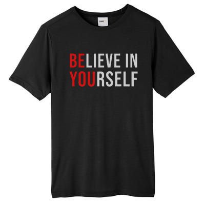 BE YOU Believe In Yourself Positive Quote Affirmation Tall Fusion ChromaSoft Performance T-Shirt