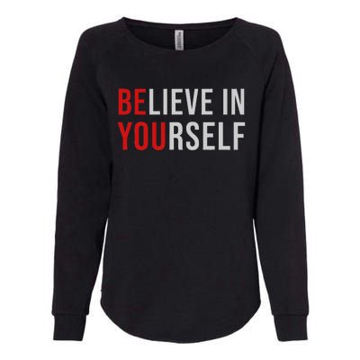 BE YOU Believe In Yourself Positive Quote Affirmation Womens California Wash Sweatshirt