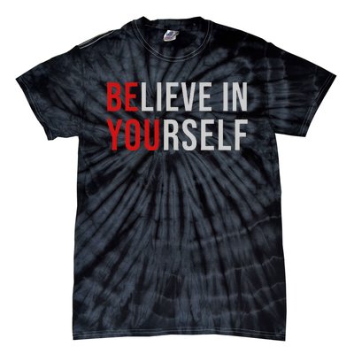 BE YOU Believe In Yourself Positive Quote Affirmation Tie-Dye T-Shirt