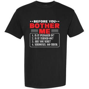 Before You Bother Me Is It Plugged In Computer Techs Garment-Dyed Heavyweight T-Shirt