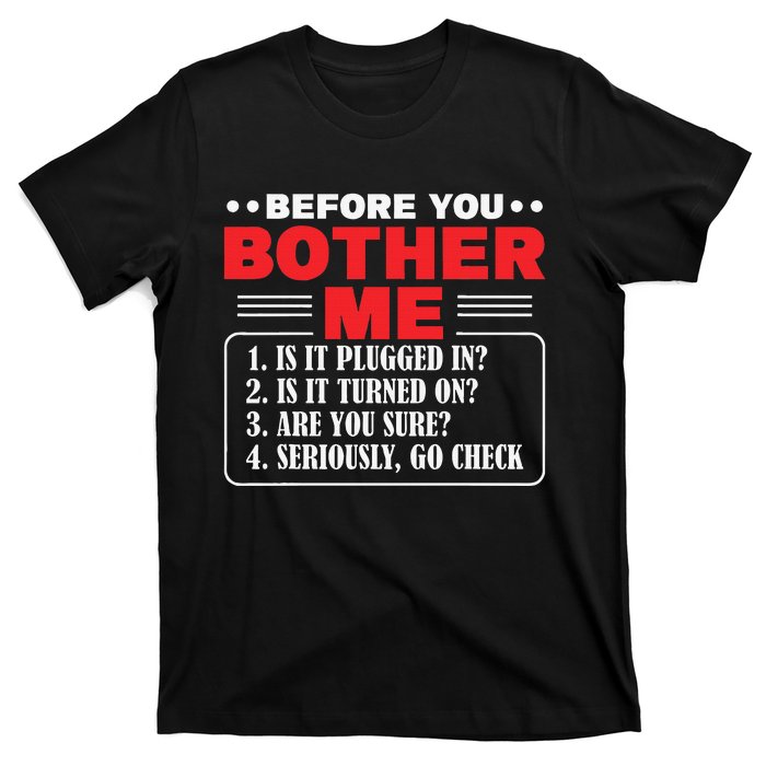 Before You Bother Me Is It Plugged In Computer Techs T-Shirt