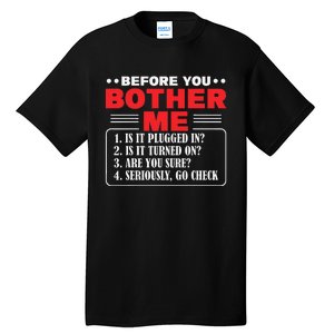 Before You Bother Me Is It Plugged In Computer Techs Tall T-Shirt