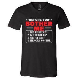 Before You Bother Me Is It Plugged In Computer Techs V-Neck T-Shirt