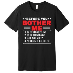 Before You Bother Me Is It Plugged In Computer Techs Premium T-Shirt