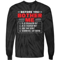 Before You Bother Me Is It Plugged In Computer Techs Tie-Dye Long Sleeve Shirt