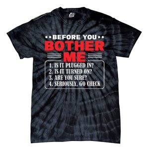 Before You Bother Me Is It Plugged In Computer Techs Tie-Dye T-Shirt