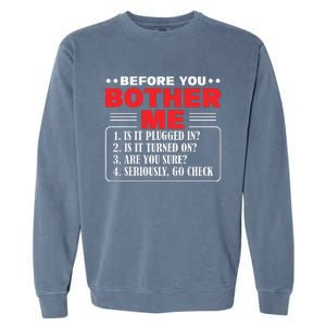 Before You Bother Me Is It Plugged In Computer Techs Garment-Dyed Sweatshirt