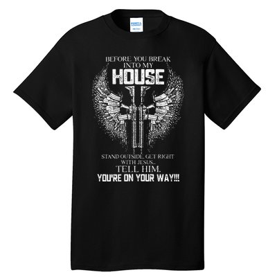 Before You Break Into My House Tall T-Shirt