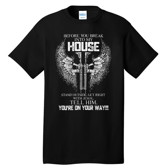 Before You Break Into My House Tall T-Shirt