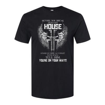 Before You Break Into My House Softstyle® CVC T-Shirt