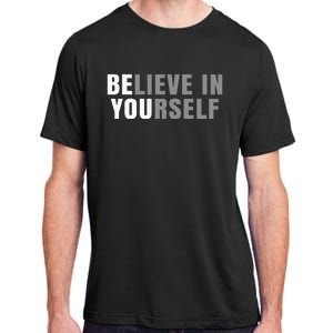 Be You Believe In Yourself Positive Message Quotes Sayings Adult ChromaSoft Performance T-Shirt