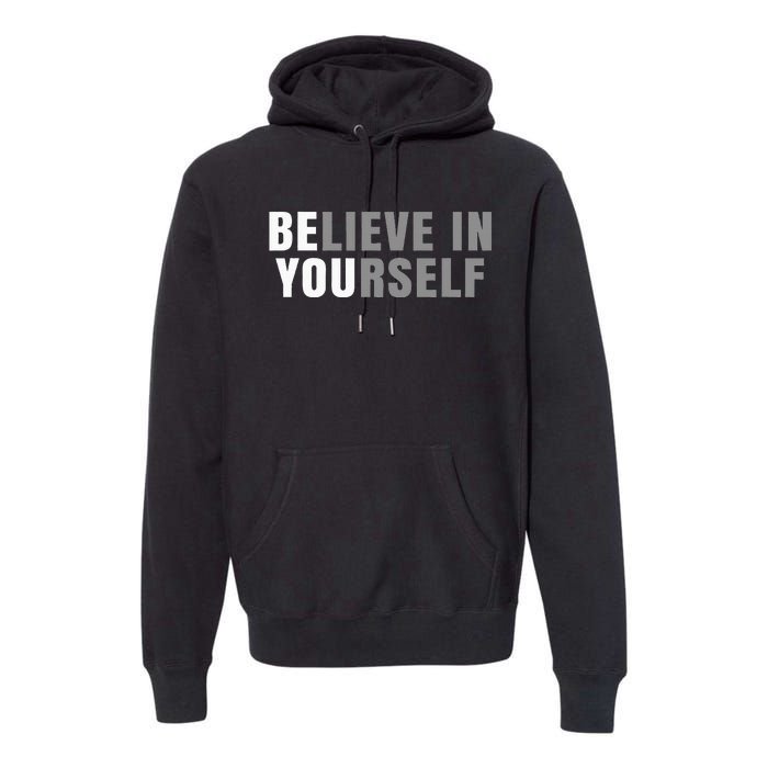 Be You Believe In Yourself Positive Message Quotes Sayings Premium Hoodie