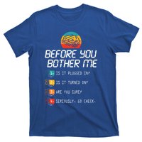 Before You Bother Me Funny Tech Support Cute Gift Techies Day Gift T-Shirt