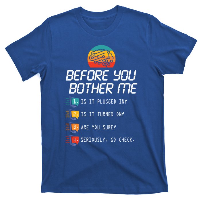 Before You Bother Me Funny Tech Support Cute Gift Techies Day Gift T-Shirt