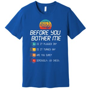 Before You Bother Me Funny Tech Support Cute Gift Techies Day Gift Premium T-Shirt