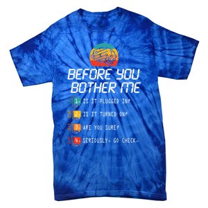 Before You Bother Me Funny Tech Support Cute Gift Techies Day Gift Tie-Dye T-Shirt