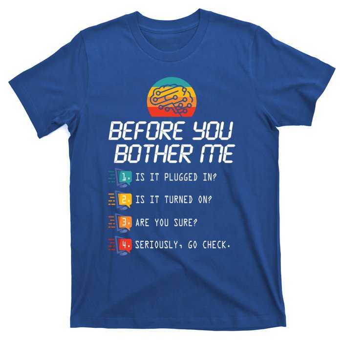 Before You Bother Me Funny Tech Support Gift Techies Day Gift T-Shirt