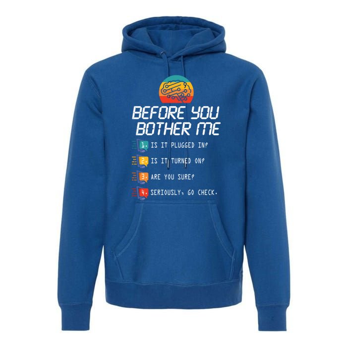 Before You Bother Me Funny Tech Support Gift Techies Day Gift Premium Hoodie