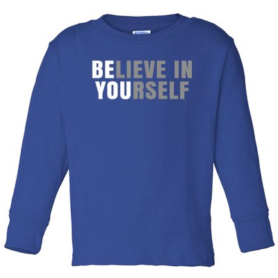 Be You Believe In Yours Positive Message Quotes Sayings Great Gift Toddler Long Sleeve Shirt