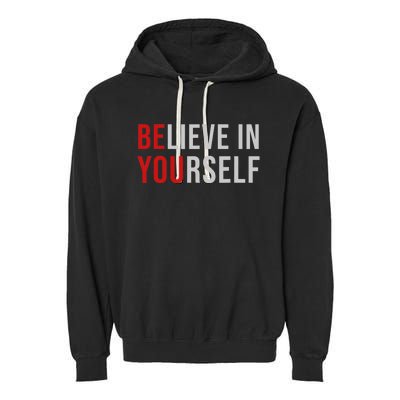 Be You Believe In Yourself Positive Quote Affirmation Garment-Dyed Fleece Hoodie