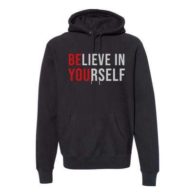 Be You Believe In Yourself Positive Quote Affirmation Premium Hoodie