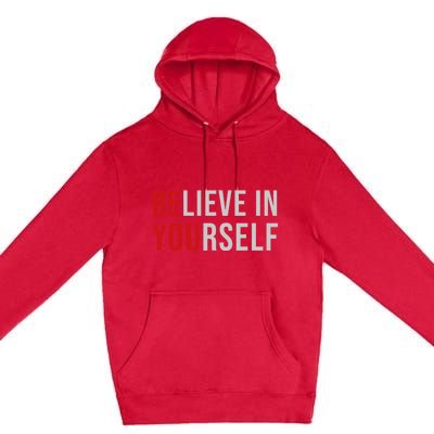 Be You Believe In Yourself Positive Quote Affirmation Premium Pullover Hoodie