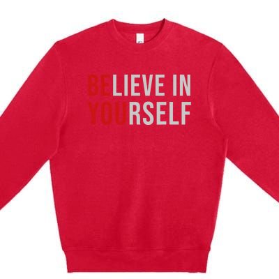 Be You Believe In Yourself Positive Quote Affirmation Premium Crewneck Sweatshirt