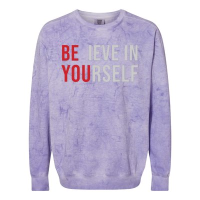 Be You Believe In Yourself Positive Quote Affirmation Colorblast Crewneck Sweatshirt