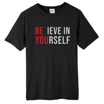 Be You Believe In Yourself Positive Quote Affirmation Tall Fusion ChromaSoft Performance T-Shirt