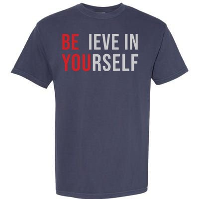 Be You Believe In Yourself Positive Quote Affirmation Garment-Dyed Heavyweight T-Shirt