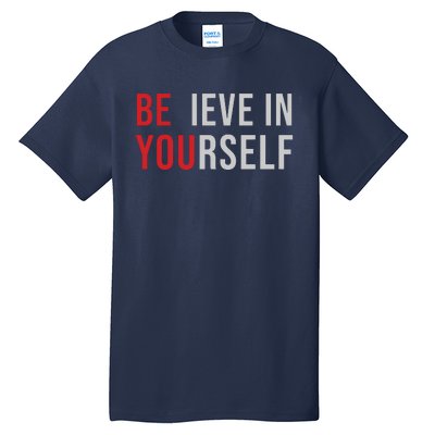 Be You Believe In Yourself Positive Quote Affirmation Tall T-Shirt