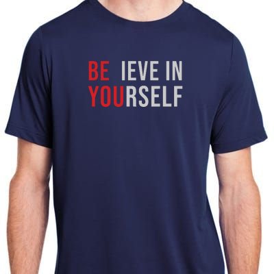 Be You Believe In Yourself Positive Quote Affirmation Adult ChromaSoft Performance T-Shirt