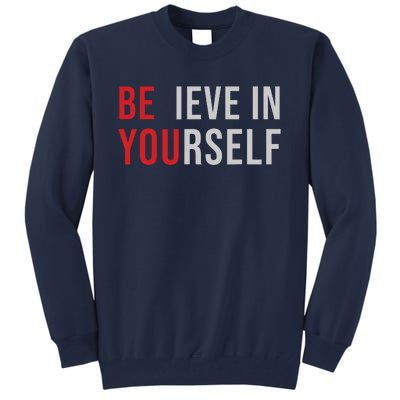 Be You Believe In Yourself Positive Quote Affirmation Tall Sweatshirt