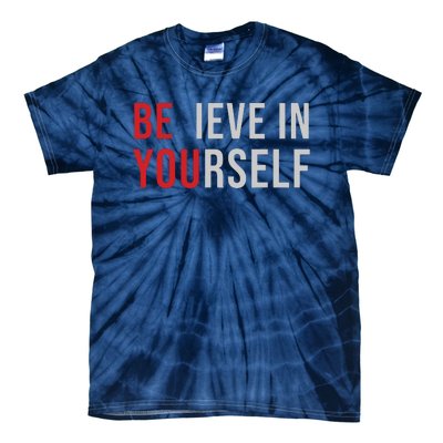 Be You Believe In Yourself Positive Quote Affirmation Tie-Dye T-Shirt