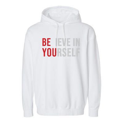 Be You Believe In Yourself Positive Quote Affirmation Garment-Dyed Fleece Hoodie