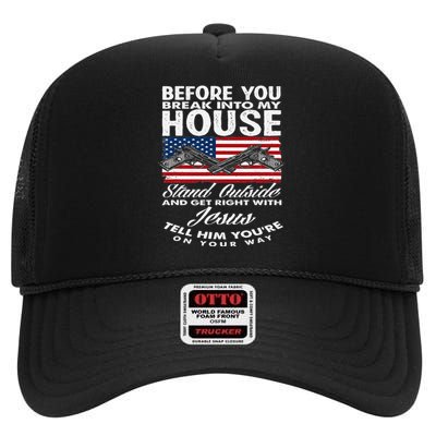 Before You Break Into My House Jesus Weapon Gun Owner High Crown Mesh Back Trucker Hat