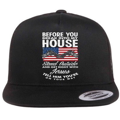 Before You Break Into My House Jesus Weapon Gun Owner Flat Bill Trucker Hat