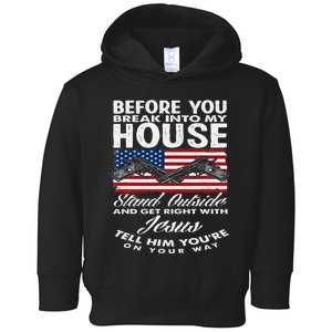 Before You Break Into My House Jesus Weapon Gun Owner Toddler Hoodie