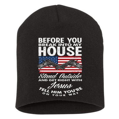 Before You Break Into My House Jesus Weapon Gun Owner Short Acrylic Beanie