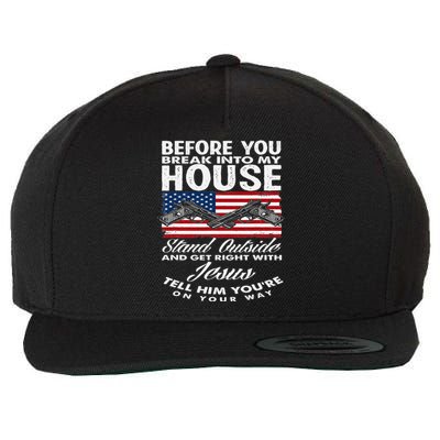 Before You Break Into My House Jesus Weapon Gun Owner Wool Snapback Cap