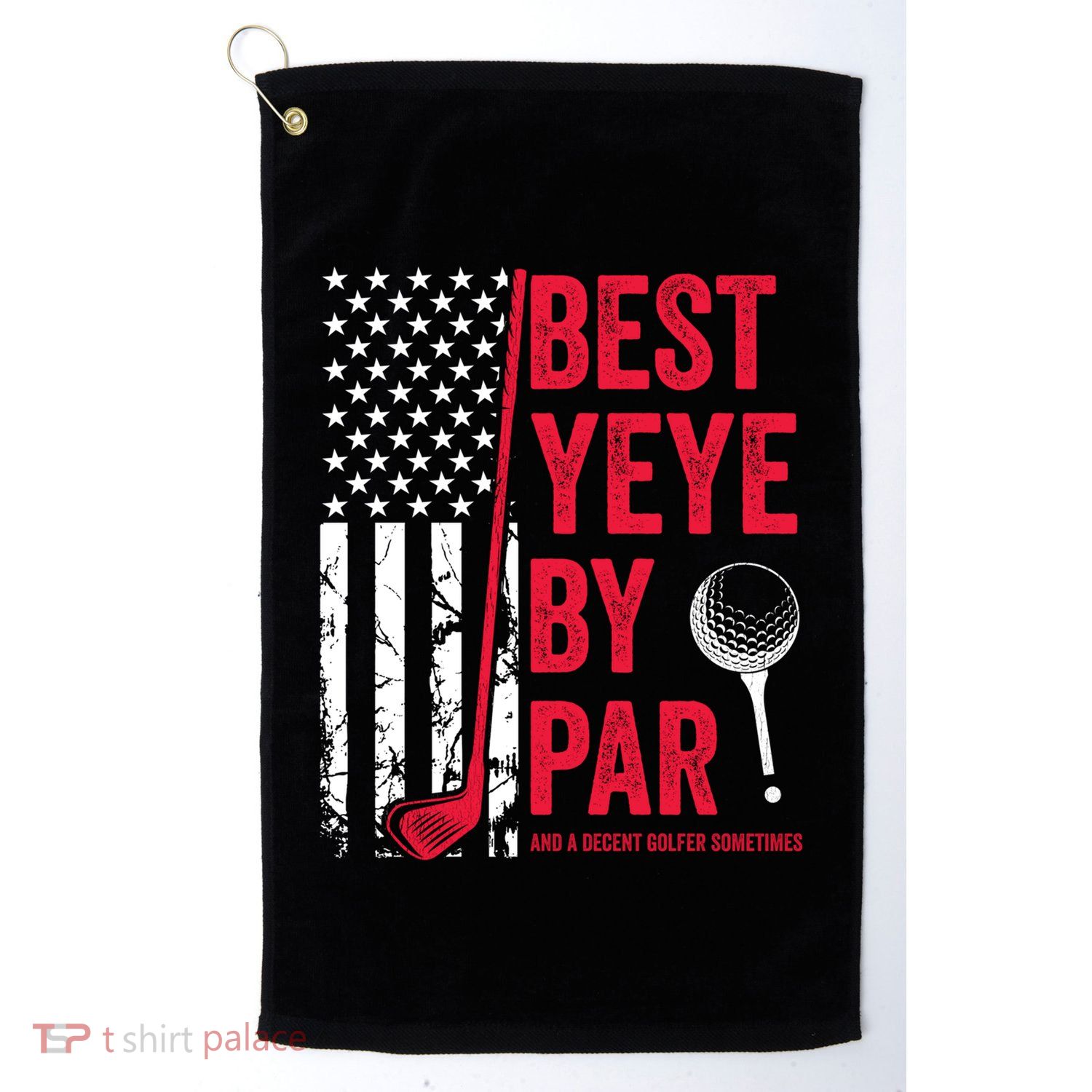Best Yeye By Par Usa Flag Golf FatherS Day Golfing Dad Gift Platinum Collection Golf Towel