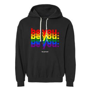 Be You Be Proud LGBTQ Pride Rainbow Lesbian Gay LGBT Ally Garment-Dyed Fleece Hoodie