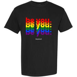 Be You Be Proud LGBTQ Pride Rainbow Lesbian Gay LGBT Ally Garment-Dyed Heavyweight T-Shirt