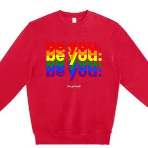 Be You Be Proud LGBTQ Pride Rainbow Lesbian Gay LGBT Ally Premium Crewneck Sweatshirt