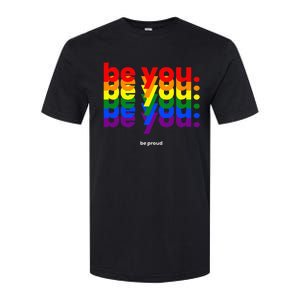 Be You Be Proud LGBTQ Pride Rainbow Lesbian Gay LGBT Ally Softstyle CVC T-Shirt