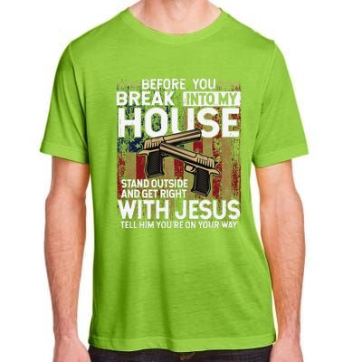 Before You Break Into My House Jesus Gun Owner Lover Adult ChromaSoft Performance T-Shirt