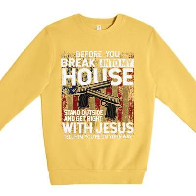 Before You Break Into My House Jesus Gun Owner Lover Premium Crewneck Sweatshirt