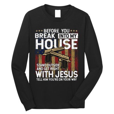 Before You Break Into My House Jesus Gun Owner Lover Long Sleeve Shirt