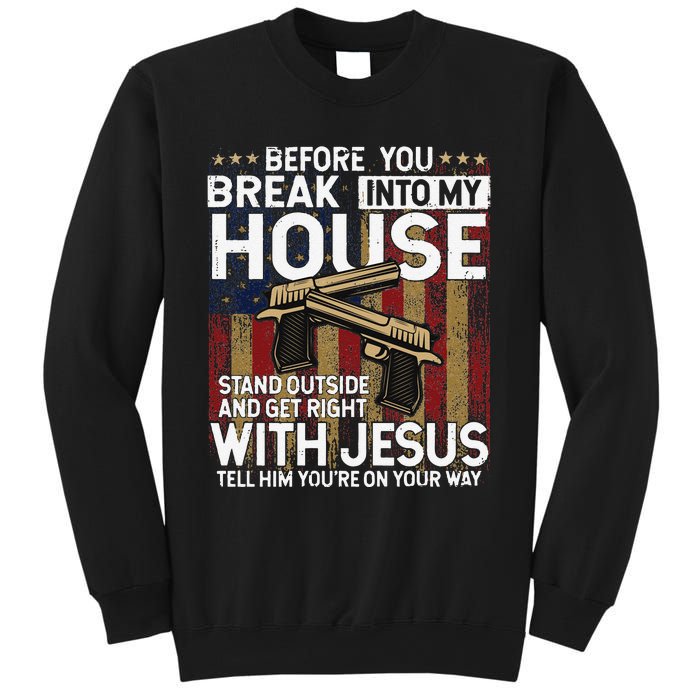 Before You Break Into My House Jesus Gun Owner Lover Sweatshirt