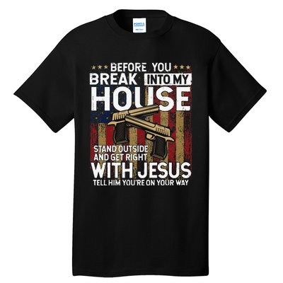 Before You Break Into My House Jesus Gun Owner Lover Tall T-Shirt